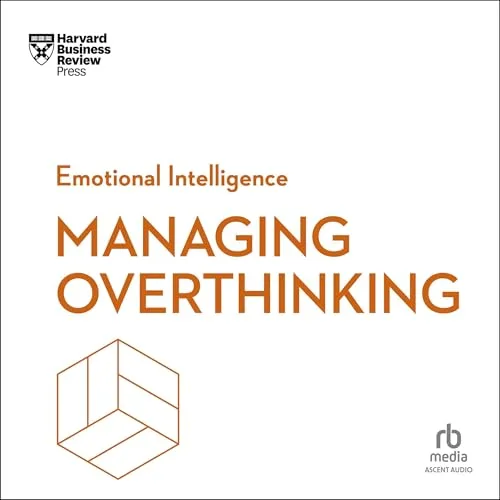 Managing Overthinking By Harvard Business Review